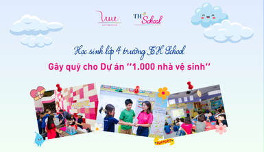 Học sinh khối 4 trường TH School gây quỹ cho dự án “1000 nhà vệ sinh cho em”